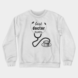 Best Doctor Ever Stethoscope world Best physician Crewneck Sweatshirt